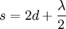 s=2d + \frac { \lambda}{2}