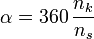 \alpha = 360\,\frac{n_k} {n_s}