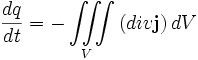 \frac{dq} {dt} =- \iiint\limits_V\left({div}\mathbf{j}\right)dV