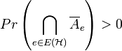 Pr\left(\bigcap_{e \in E(\mathcal{H})} \overline{A}_e\right) &amp;gt; 0