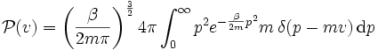 \mathcal{P}(v)=\left(\frac{\beta}{2m\pi}\right)^{\frac{3}{2}}4\pi\int_{0}^{\infty} p^{2}e^{-\frac{\beta}{2m}p^{2}}m\,\delta(p-mv) \,\text{d}p