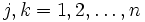 j,k=1,2,\dots, n