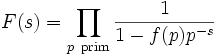 F(s)=\prod_{p\ \operatorname{prim}} \frac{1}{1-f(p)p^{-s}}