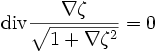 \operatorname{div}\frac{\nabla \zeta}{\sqrt{1+\nabla\zeta^2}}=0