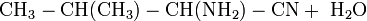 \mathrm{CH_3-CH(CH_3)-CH(NH_2)-CN + \ H_2O}