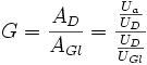 G = \frac{A_D}{A_{Gl}} = \frac{ \frac{U_a}{U_D} }{ \frac{U_D}{U_{Gl}} }