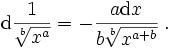 {\rm d}\frac{1} {\sqrt[b]{x^a}} = - \frac {a{\rm d} x} {b\sqrt[b]{x^{a+b}}} \;.