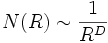  N(R) \sim \frac{1}{R^D} 