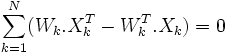 \sum_{k=1}^N(W_k.X^T_k - W^T_k.X_k) = 0