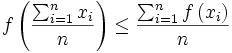 f\left(\frac{\sum_{i=1}^n x_i}{n}\right)\leq\frac{\sum_{i=1}^n f\left(x_i\right)}{n}