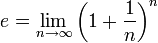 e = \lim_{n\to\infty}\left(1+\frac1{n}\right)^n