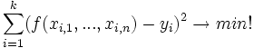  \sum_{i=1}^k (f(x_{i,1}, ..., x_{i,n}) - y_i)^2 \rightarrow min! 