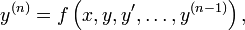  y^{(n)} = f\left (x,y,y', \ldots, y^{(n-1)}\right ),
