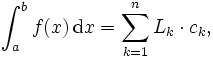 \int_a^bf(x)\,\mathrm dx=\sum_{k=1}^n L_k\cdot c_k,