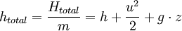h_{total} = \frac {H_{total}}{m}=h + \frac{u^2}{2} + g \cdot z