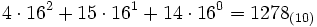 4 \cdot  16^2 + 15  \cdot  16^1 + 14  \cdot  16^0  =   1278_{(10)}