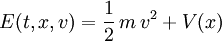  E(t,x,v)=\frac{1}{2}\, m\, v^2 + V(x) 