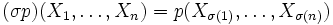 (\sigma p)(X_1,\ldots,X_n)=p(X_{\sigma(1)},\ldots,X_{\sigma(n)})
