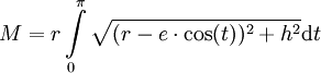 M = r\int\limits_0^\pi\sqrt{(r-e\cdot\cos(t))^2 + h^2}\mathrm dt