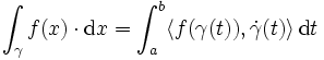 \int_\gamma f(x)\cdot\mathrm dx = \int_a^b\langle f(\gamma(t)),\dot\gamma(t)\rangle\,\mathrm dt