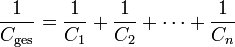  \frac{1}{C_\mathrm{ges}} = \frac{1}{C_1} + \frac{1}{C_2} + \cdots + \frac{1}{C_n}