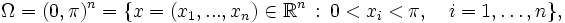 \Omega = (0,\pi)^n = \{x=(x_1,...,x_n)\in\R^n\,:\, 0&amp;lt; x_i&amp;lt; \pi, \quad i=1,\dots,n\},