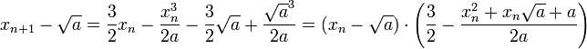 x_{n+1}-\sqrt a
=\frac{3}{2}x_n-\frac{x_n^3}{2a}-\frac{3}{2}\sqrt a+\frac{\sqrt{a}^3}{2a}
=(x_n-\sqrt a)\cdot\left(\frac32-\frac{x_n^2+x_n\sqrt a+a}{2a}\right)