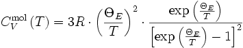 C_V^{\rm mol}\left(T\right)=3R\cdot\left(\frac{\Theta_E}{T}\right)^2\cdot\frac{\exp\left(\frac{\Theta_E}{T}\right)}{\left[\exp\left(\frac{\Theta_E}{T}\right)-1\right]^2}