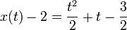 x(t)-2=\frac{t^2}{2}+t-\frac{3}{2}