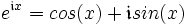 e^{\mathfrak{i}x} = cos(x) + \mathfrak{i}sin(x) 
