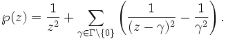 \wp(z)=\frac1{z^2}+\sum_{\gamma\in\Gamma\setminus\{0\}}\left(\frac1{(z-\gamma)^2}-\frac1{\gamma^2}\right).