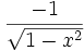 \frac{-1}{\sqrt{1-x^2}}\;