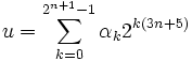 u = \sum_{k=0}^{2^{n+1}-1}\alpha_k 2^{k(3n+5)}