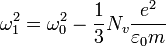 \omega_1^2 = \omega_0^2-\frac{1}{3} N_v \frac{e^2}{\varepsilon_0 m}