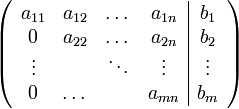 \left( \begin{array}{cccc|c} 
a_{11}&amp;amp;a_{12}&amp;amp;\dots&amp;amp;a_{1n}&amp;amp;b_1\\
0&amp;amp;a_{22}&amp;amp;\dots&amp;amp;a_{2n}&amp;amp;b_2\\
\vdots&amp;amp;&amp;amp;\ddots&amp;amp;\vdots&amp;amp;\vdots\\
0&amp;amp;\dots&amp;amp;  &amp;amp; a_{mn}&amp;amp;b_m
\end{array}\right)