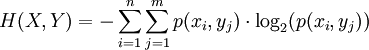 H(X,Y) = -\sum_{i=1}^{n} \sum_{j=1}^{m}{p(x_i,y_j)} \cdot \log_2( p(x_i,y_j))