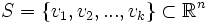 S=\{v_1,v_2,...,v_k\} \subset \mathbb{R}^n