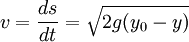  v = \frac{ds}{dt}= \sqrt{2g(y_0- y)} 