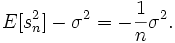 E[s_n^2] - \sigma^2 = -\frac{1}{n} \sigma^2.\;