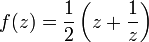 f(z) = \frac{1}{2} \left(z+\frac{1}{z}\right)