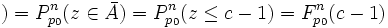 )=P_{p_0}^n(z \in \bar A) = P_{p_0}^n(z \leq c-1) = F_{p_0}^n(c-1)