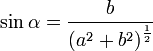 \sin{\alpha} = \frac{b}{\left( a^2 + b^2 \right)^\frac{1}{2}}