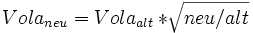Vola_{neu} = Vola_{alt} * \sqrt[]{neu / alt}