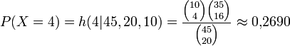 P(X=4)=h(4|45,20,10)=\frac{{10 \choose 4 }{ 35 \choose 16 }}{{ 45 \choose 20 }} \approx 0{,}2690