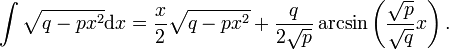 \int\sqrt{q-p x^2}\mathrm{d}x=\frac{x}{2} \sqrt{q-p x^2}+\frac{q }{2 \sqrt{p}}\arcsin\left(\frac{\sqrt{p}}{\sqrt{q}}x\right).