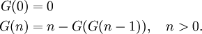 
\begin{align}
G(0)&amp;amp;=0 \\
G(n)&amp;amp;=n-G(G(n-1)), \quad n&amp;gt;0.
\end{align}
