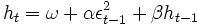 h_{t}=\omega+\alpha\epsilon_{t-1}^{2}+\beta h_{t-1}