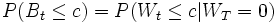  P(B_t \le c)=P(W_t \le c | W_T=0) 