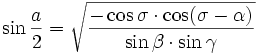 \sin{\frac{a}{2}} = \sqrt{\frac{-\cos\sigma \cdot \cos(\sigma-\alpha)}{\sin\beta  \cdot \sin\gamma}}