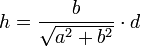 h = \frac{b}{\sqrt{a^2 + b^2}} \cdot d